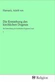 Die Entstehung des kirchlichen Dogmas