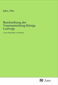 Beschreibung der Vasensammlung Königs Ludwigs