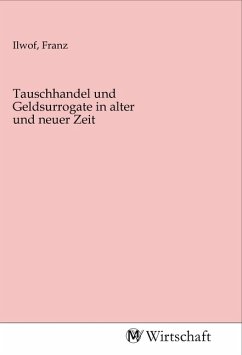 Tauschhandel und Geldsurrogate in alter und neuer Zeit