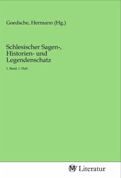 Schlesischer Sagen-, Historien- und Legendenschatz