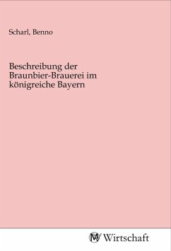 Beschreibung der Braunbier-Brauerei im königreiche Bayern