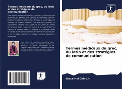 Termes médicaux du grec, du latin et des stratégies de communication - Lin, Grace Hui Chin