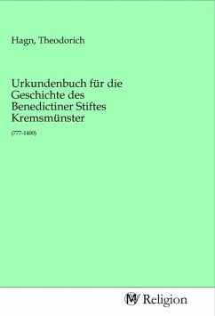 Urkundenbuch für die Geschichte des Benedictiner Stiftes Kremsmünster