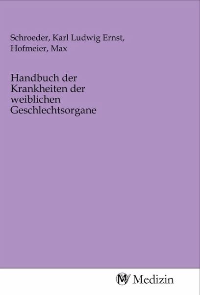 Handbuch der Krankheiten der weiblichen Geschlechtsorgane Handbuch der Krankheiten der weiblichen Geschlechtsorgane