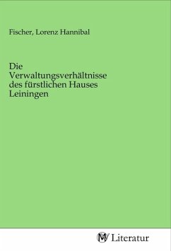 Die Verwaltungsverhältnisse des fürstlichen Hauses Leiningen