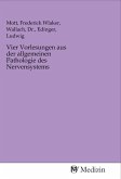 Vier Vorlesungen aus der allgemeinen Pathologie des Nervensystems