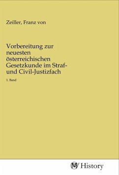 Vorbereitung zur neuesten österreichischen Gesetzkunde im Straf- und Civil-Justizfach