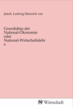 Grundsätze der National-Ökonomie oder National-Wirtschaftslehre