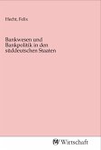 Bankwesen und Bankpolitik in den süddeutschen Staaten