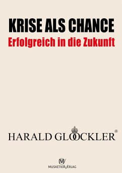 Krise als Chance - Erfolgreich in die Zukunft - Glööckler, Harald