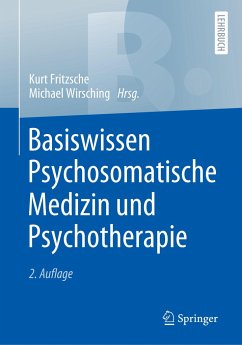 Basiswissen Psychosomatische Medizin und Psychotherapie - Basiswissen Psychosomatische Medizin und Psychotherapie