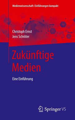 Zukünftige Medien - Schröter, Jens;Ernst, Christoph