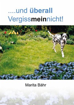 ....und überall Vergissmeinnicht! - Bähr, Marita