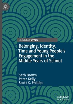 Belonging, Identity, Time and Young People¿s Engagement in the Middle Years of School - Brown, Seth;Kelly, Peter;Phillips, Scott K.