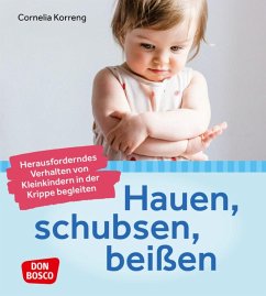 Hauen, schubsen, beißen - herausforderndes Verhalten von Kleinkindern in der Krippe begleiten - Korreng, Cornelia