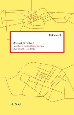 Sprichwörtliche Redensarten Chinesisch-Deutsch - Frühauf, Manfred W.