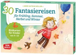 30 Fantasiereisen für Frühling, Sommer, Herbst und Winter. - Müller, Anne-Katrin