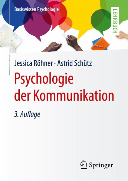 Psychologie der Kommunikation von Astrid Schütz; Jessica Röhner - Fachbuch  - bücher.de