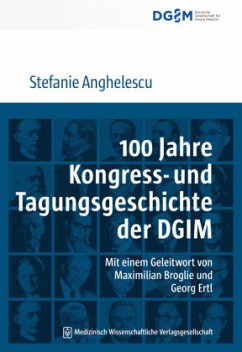 100 Jahre Kongress- und Tagungsgeschichte der DGIM - Anghelescu, Stefanie