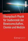 Übungsbuch Physik für Studierende der Biowissenschaften, Chemie und Medizin