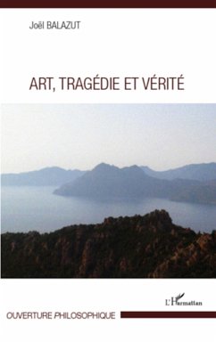 Art, Tragédie et Vérité - Balazut, Joël