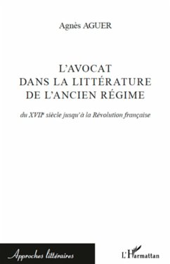 L'avocat dans la littérature de l'Ancien Régime - Aguer, Agnès