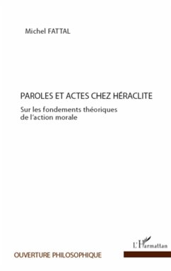 Paroles et actes chez Héraclite - Fattal, Michel