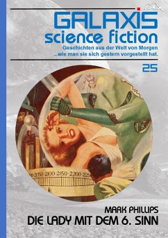 GALAXIS SCIENCE FICTION, Band 25: DIE LADY MIT DEM 6. SINN (eBook, ePUB) - Phillips, Mark