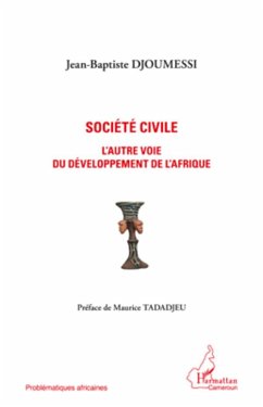 Société civile l'autre voie du développement de l'Afrique - Djoumessi, Jean-Baptiste