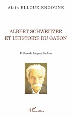 Albert Schweitzer et l'histoire du Gabon - Elloue-Engoune, Alain