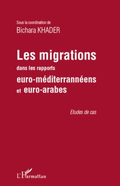 Les migrations dans les rapports euro-méditerranéens et euro-arabes - Khader, Bichara