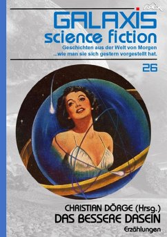 GALAXIS SCIENCE FICTION, Band 26: DAS BESSERE DASEIN (eBook, ePUB) - Dörge, Christian; Wolfe, Gene; Tuttle, Lisa
