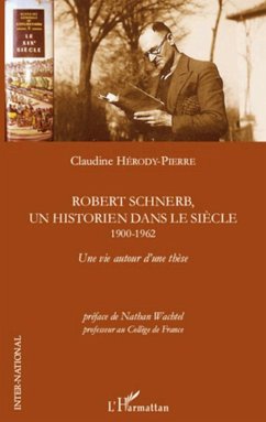 Robert Schnerb, un historien dans le siècle 1900-1962 - Herody-Pierre, Claudine