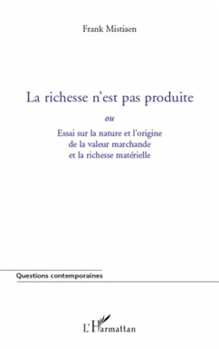 La richesse n'est pas produite - Mistiaen, Frank