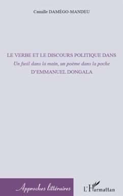 Le verbe et le discours politique dans <em>Un fusil dans la main, un poème dans la poche</em> - Damégo-Mandeu, Camille