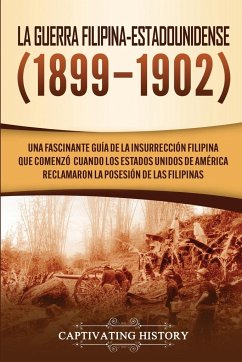 La Guerra Filipina-Estadounidense (1899-1902) - History, Captivating