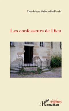 Les confesseurs de Dieu - Sabourdin-Perrin, Dominique