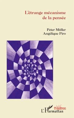 L'étrange mécanisme de la pensée - Piro, Angélique; Müller, Peter