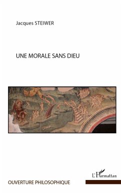 Une morale sans Dieu - Steiwer, Jacques