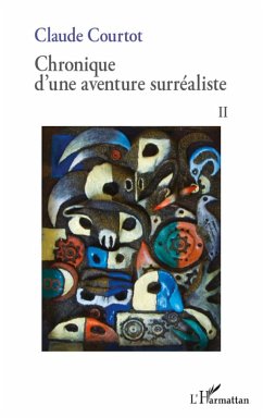 Chronique d'une aventure surréaliste II - Courtot, Claude