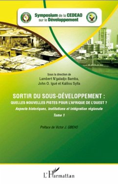 Sortir du sous-développement : quelles nouvelles pistes pour l'Afrique de l'Ouest ? (Tome 1) - N'galadjo Bamba, Lambert; Igué, John O.; Sylla, Kalilou
