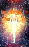 Aura Magick for Everyday Use (Learn Witchcraft, #6) (eBook, ePUB)