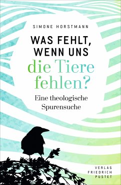 Was fehlt, wenn uns die Tiere fehlen? (eBook, ePUB) - Horstmann, Simone