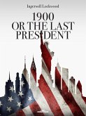 1900 or The Last President (eBook, ePUB)