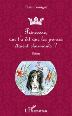 Princesse, qui t'a dit que les princes étaient charmants ? - Cousigne, Thaïs