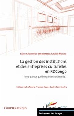 La gestion des institutions et des entreprises culturelles en RDCongo (tome 3) - Ganywa-Mulume Fabou, Barhakomerwa