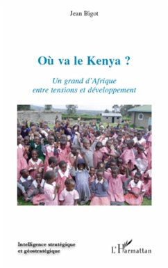 Où va le Kenya ? Un grand d'Afrique entre tensions et développement - Bigot, Jean