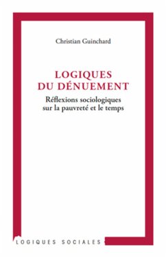 Logiques du dénuement - Guinchard, Christian