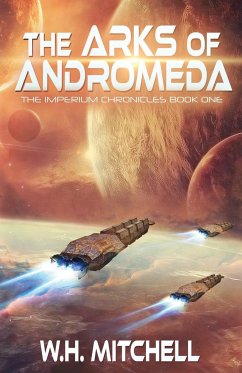 The Arks of Andromeda (Imperium Chronicles, Book 1) - Mitchell, W. H.