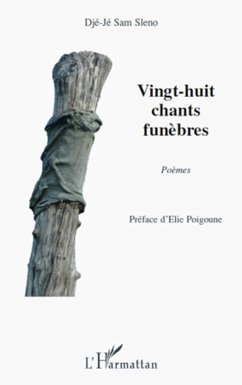 Vingt-huit chants funèbres - Djé-Jé Sam Sleno